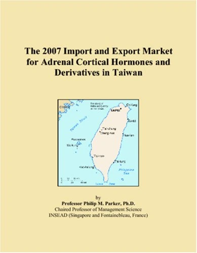 The 2007 Import and Export Market for Adrenal Cortical Hormones and Derivatives in Taiwan