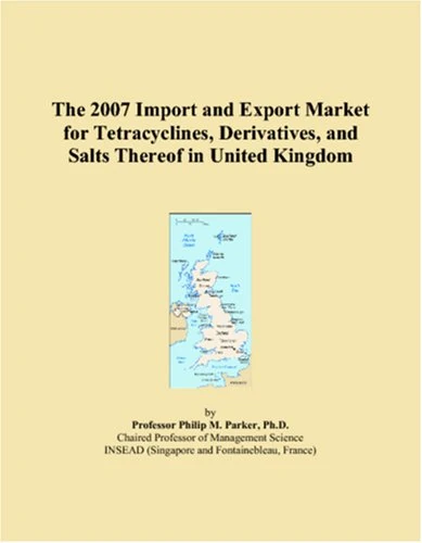 The 2007 Import and Export Market for Tetracyclines, Derivatives, and Salts Thereof in United Kingdom