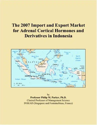 The 2007 Import and Export Market for Adrenal Cortical Hormones and Derivatives in Indonesia