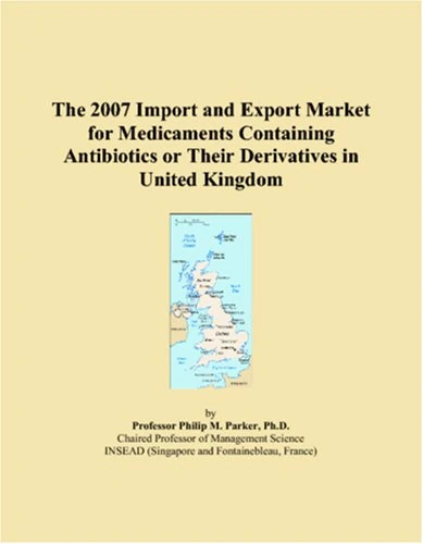 The 2007 Import and Export Market for Medicaments Containing Antibiotics or Their Derivatives in United Kingdom