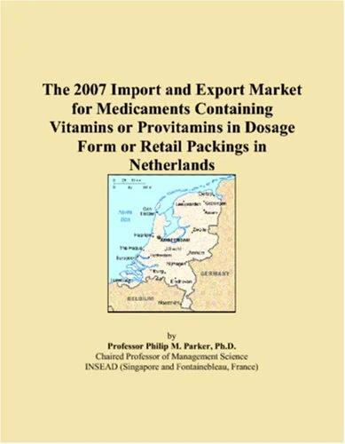 The 2007 Import and Export Market for Medicaments Containing Vitamins or Provitamins in Dosage Form or Retail Packings in Netherlands