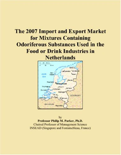 The 2007 Import and Export Market for Mixtures Containing Odoriferous Substances Used in the Food or Drink Industries in Netherlands