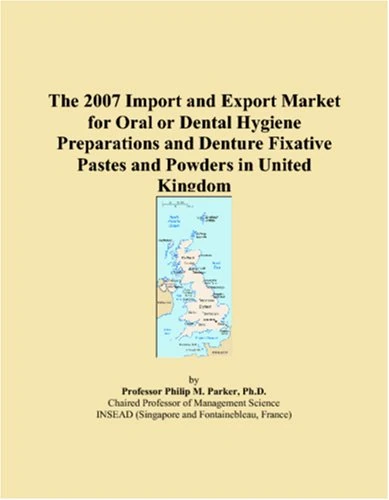 The 2007 Import and Export Market for Oral or Dental Hygiene Preparations and Denture Fixative Pastes and Powders in United Kingdom