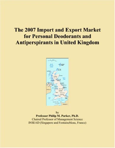 The 2007 Import and Export Market for Personal Deodorants and Antiperspirants in United Kingdom