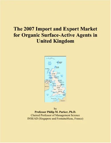 The 2007 Import and Export Market for Organic Surface-Active Agents in United Kingdom