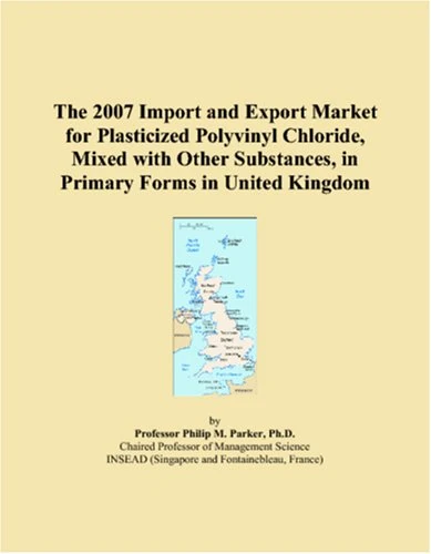 The 2007 Import and Export Market for Plasticized Polyvinyl Chloride, Mixed with Other Substances, in Primary Forms in United Kingdom
