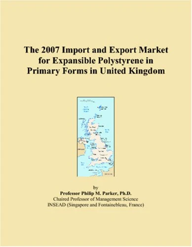 The 2007 Import and Export Market for Expansible Polystyrene in Primary Forms in United Kingdom