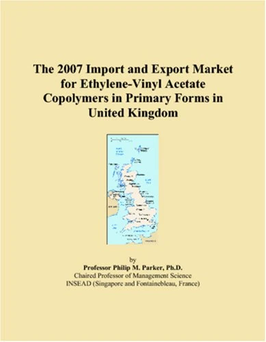 The 2007 Import and Export Market for Ethylene-Vinyl Acetate Copolymers in Primary Forms in United Kingdom