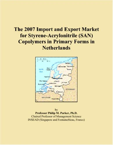 The 2007 Import and Export Market for Styrene-Acrylonitrile (SAN) Copolymers in Primary Forms in Netherlands