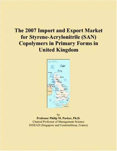 The 2007 Import and Export Market for Styrene-Acrylonitrile (SAN) Copolymers in Primary Forms in United Kingdom