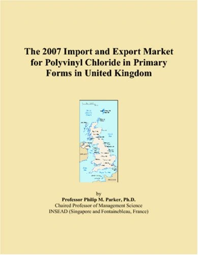 The 2007 Import and Export Market for Polyvinyl Chloride in Primary Forms in United Kingdom