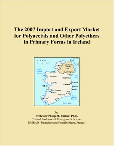The 2007 Import and Export Market for Polyacetals and Other Polyethers in Primary Forms in Ireland