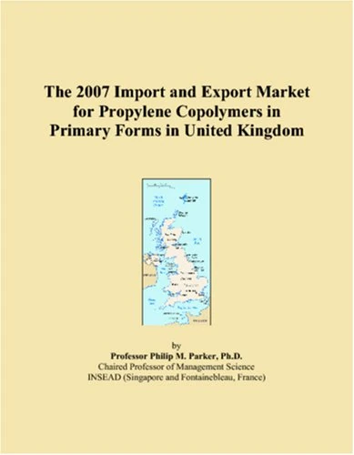 The 2007 Import and Export Market for Propylene Copolymers in Primary Forms in United Kingdom
