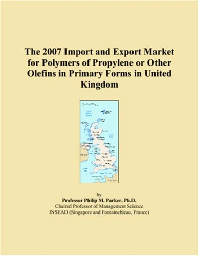 The 2007 Import and Export Market for Polymers of Propylene or Other Olefins in Primary Forms in United Kingdom