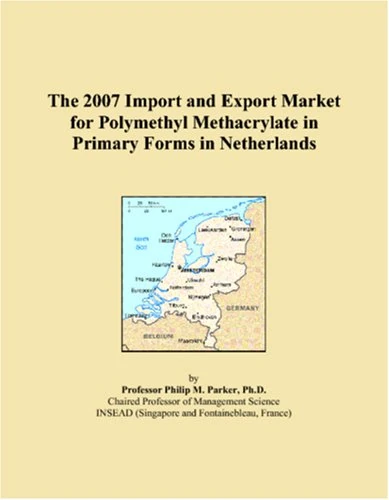 The 2007 Import and Export Market for Polymethyl Methacrylate in Primary Forms in Netherlands