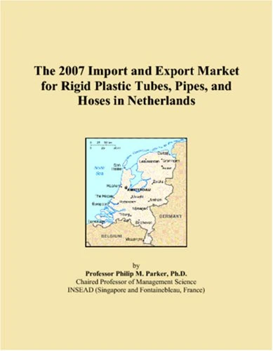 The 2007 Import and Export Market for Rigid Plastic Tubes, Pipes, and Hoses in Netherlands