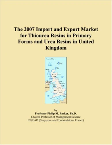 The 2007 Import and Export Market for Thiourea Resins in Primary Forms and Urea Resins in United Kingdom