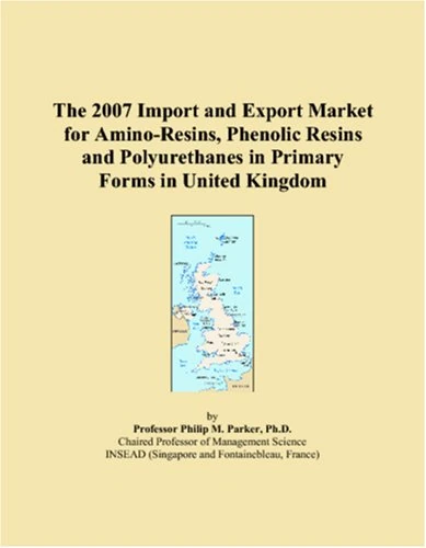 The 2007 Import and Export Market for Amino-Resins, Phenolic Resins and Polyurethanes in Primary Forms in United Kingdom
