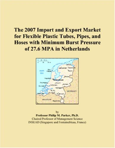 The 2007 Import and Export Market for Flexible Plastic Tubes, Pipes, and Hoses with Minimum Burst Pressure of 27.6 MPA in Netherlands