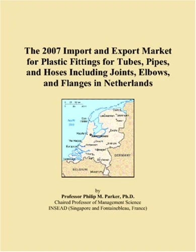 The 2007 Import and Export Market for Plastic Fittings for Tubes, Pipes, and Hoses Including Joints, Elbows, and Flanges in Netherlands
