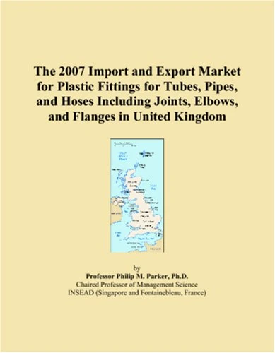 The 2007 Import and Export Market for Plastic Fittings for Tubes, Pipes, and Hoses Including Joints, Elbows, and Flanges in United Kingdom