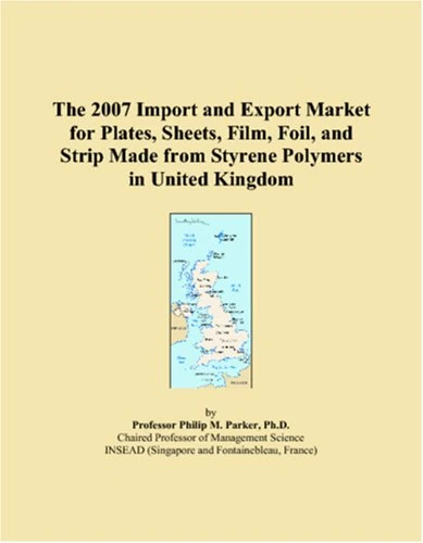 The 2007 Import and Export Market for Plates, Sheets, Film, Foil, and Strip Made from Styrene Polymers in United Kingdom