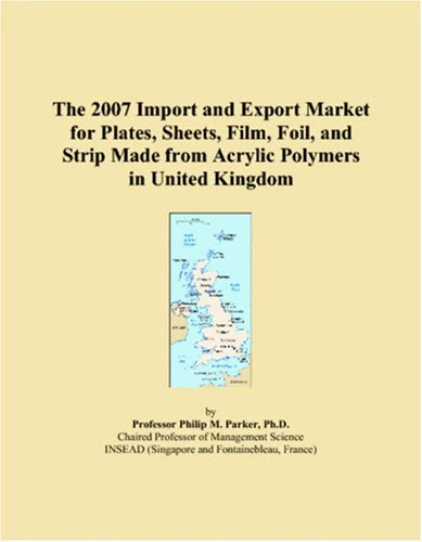 The 2007 Import and Export Market for Plates, Sheets, Film, Foil, and Strip Made from Acrylic Polymers in United Kingdom