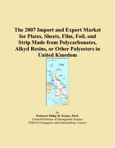 The 2007 Import and Export Market for Plates, Sheets, Film, Foil, and Strip Made from Polycarbonates, Alkyd Resins, or Other Polyesters in United Kingdom