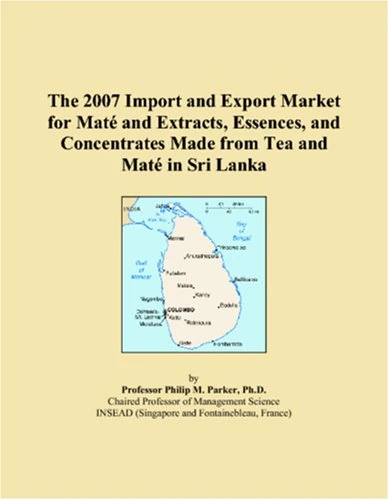 The 2007 Import and Export Market for Mat? and Extracts, Essences, and Concentrates Made from Tea and Mat? in Sri Lanka