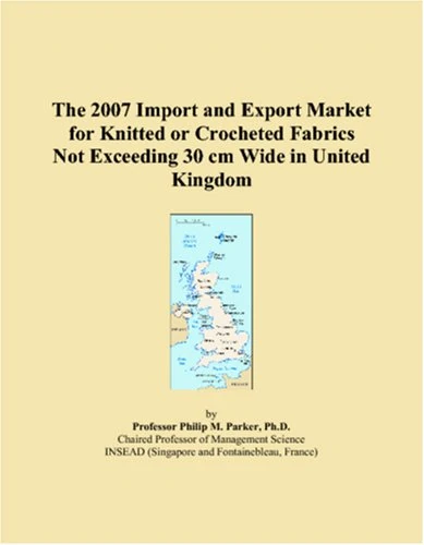 The 2007 Import and Export Market for Knitted or Crocheted Fabrics Not Exceeding 30 cm Wide in United Kingdom