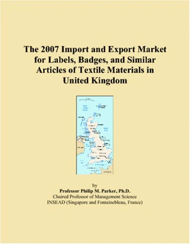 The 2007 Import and Export Market for Labels, Badges, and Similar Articles of Textile Materials in United Kingdom