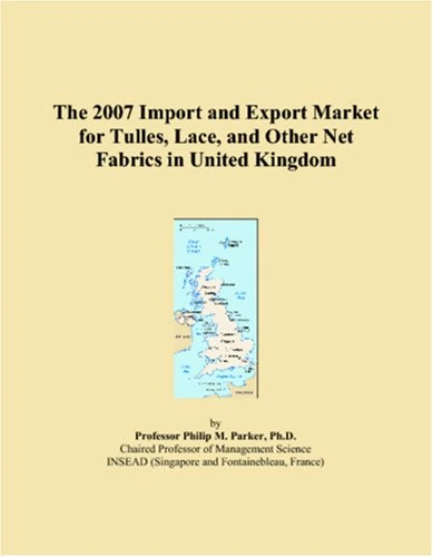 The 2007 Import and Export Market for Tulles, Lace, and Other Net Fabrics in United Kingdom