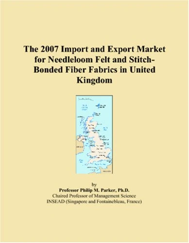 The 2007 Import and Export Market for Needleloom Felt and Stitch-Bonded Fiber Fabrics in United Kingdom