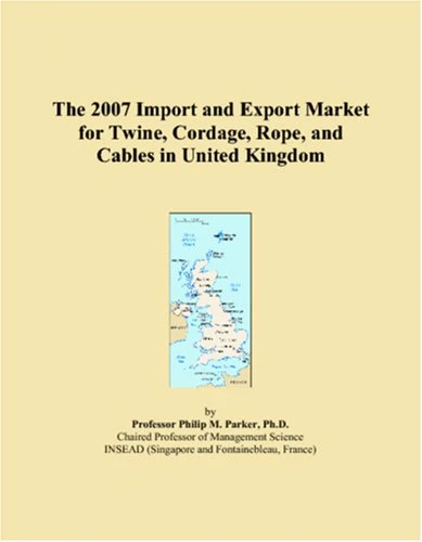 The 2007 Import and Export Market for Twine, Cordage, Rope, and Cables in United Kingdom
