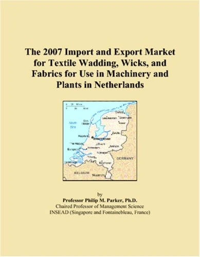 The 2007 Import and Export Market for Textile Wadding, Wicks, and Fabrics for Use in Machinery and Plants in Netherlands