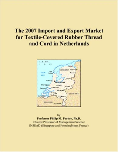 The 2007 Import and Export Market for Textile-Covered Rubber Thread and Cord in Netherlands
