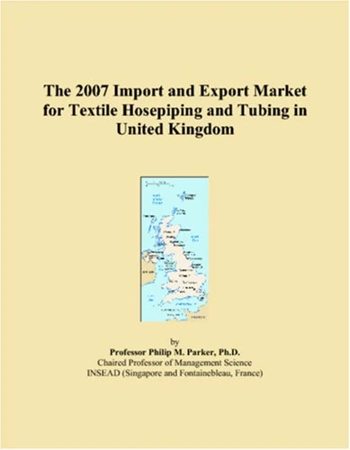 The 2007 Import and Export Market for Textile Hosepiping and Tubing in United Kingdom
