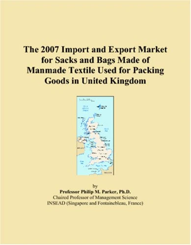 The 2007 Import and Export Market for Sacks and Bags Made of Manmade Textile Used for Packing Goods in United Kingdom