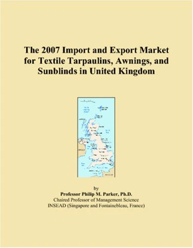 The 2007 Import and Export Market for Textile Tarpaulins, Awnings, and Sunblinds in United Kingdom