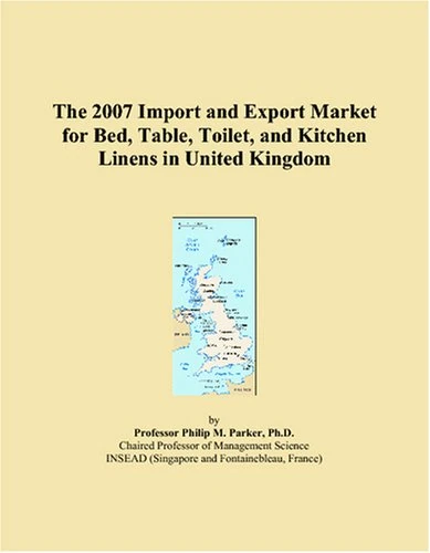 The 2007 Import and Export Market for Bed, Table, Toilet, and Kitchen Linens in United Kingdom