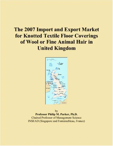 The 2007 Import and Export Market for Knotted Textile Floor Coverings of Wool or Fine Animal Hair in United Kingdom