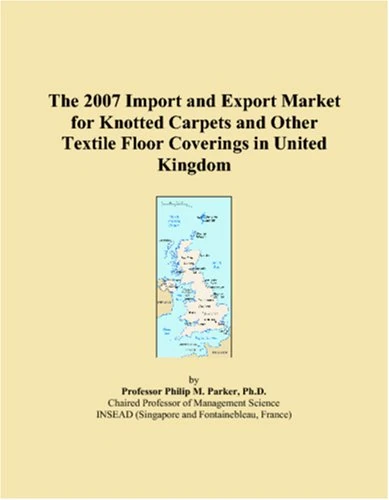The 2007 Import and Export Market for Knotted Carpets and Other Textile Floor Coverings in United Kingdom