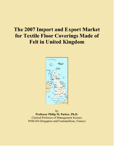The 2007 Import and Export Market for Textile Floor Coverings Made of Felt in United Kingdom