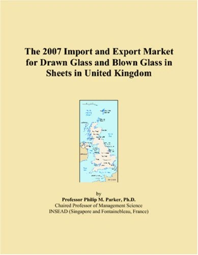 The 2007 Import and Export Market for Drawn Glass and Blown Glass in Sheets in United Kingdom