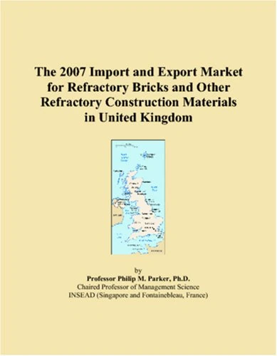 The 2007 Import and Export Market for Refractory Bricks and Other Refractory Construction Materials in United Kingdom