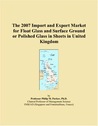 The 2007 Import and Export Market for Float Glass and Surface Ground or Polished Glass in Sheets in United Kingdom