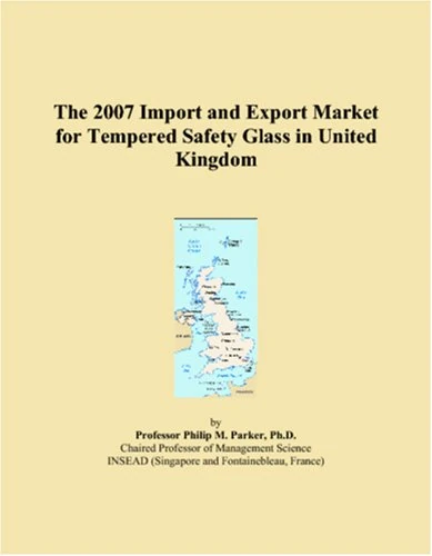 The 2007 Import and Export Market for Tempered Safety Glass in United Kingdom