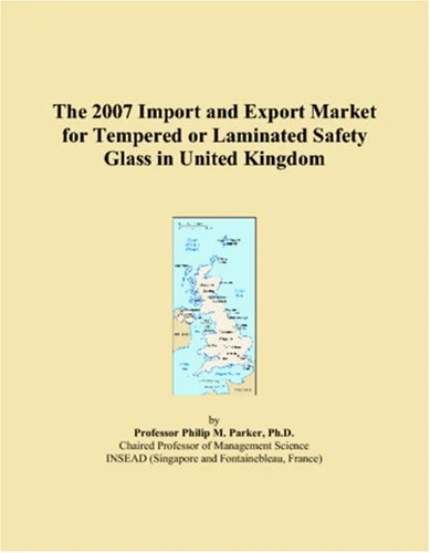 The 2007 Import and Export Market for Tempered or Laminated Safety Glass in United Kingdom