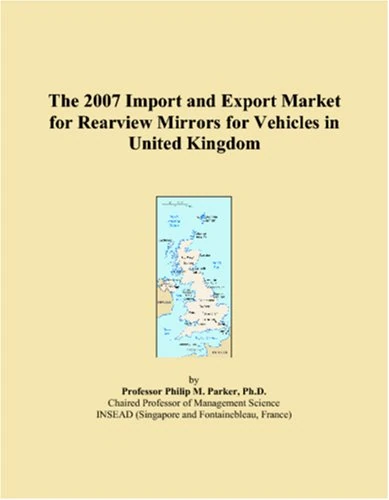 2007 Import and Export Market for Rearview Mirrors UK Book