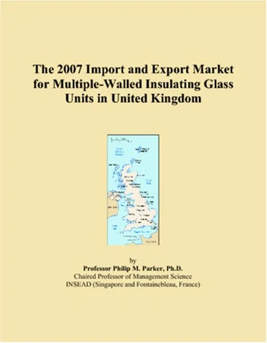 The 2007 Import and Export Market for Multiple-Walled Insulating Glass Units in United Kingdom